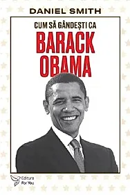 Cum sa gandesti ca Barack Obama - Daniel Smith