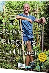 Gradina de legume a lui Olivier. Hranirea familiei, hranirea spiritului