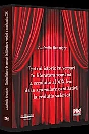 Teatrul istoric in versuri in literatura romana a secolului al XIX-lea: de la acumulare cantitativa la evolutia valorica