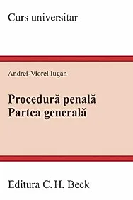 Procedura penala. Partea generala. Curs universitar Ed.2023