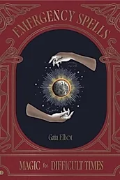 Emergency Spells : Magic For Difficult Times