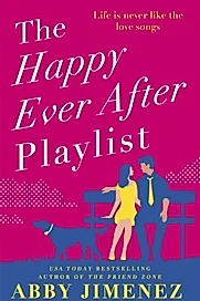 The Happy Ever After Playlist : 'Full of fierce humour and fiercer heart' Casey McQuiston, New York Times bestselling author of Red, White & Royal Blue