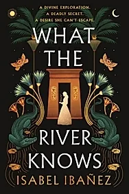 What the River Knows : the addictive and endlessly romantic historical fantasy
