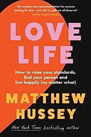 Love Life : How to Raise Your Standards, Find Your Person and Live Happily (No Matter What)