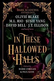 In These Hallowed Halls: A Dark Academia anthology