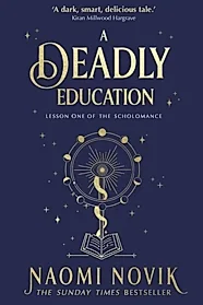 A Deadly Education : A TikTok sensation and Sunday Times bestselling dark academia fantasy