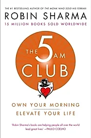 The 5 AM Club : Own Your Morning. Elevate Your Life.