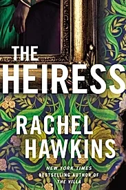 The Heiress : The deliciously dark and gripping new thriller from the New York Times bestseller