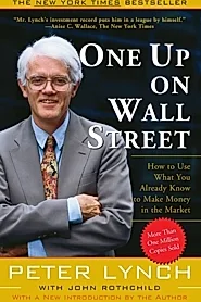 One Up On Wall Street : How To Use What You Already Know To Make Money In The Market