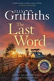 The Last Word : A twisty new mystery from the bestselling author of the Ruth Galloway Mysteries