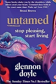 Untamed : Stop Pleasing, Start Living