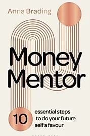 Money Mentor : 10 essential steps to do your future self a favour