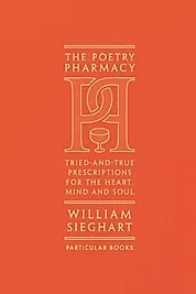 The Poetry Pharmacy : Tried-and-True Prescriptions for the Heart, Mind and Soul