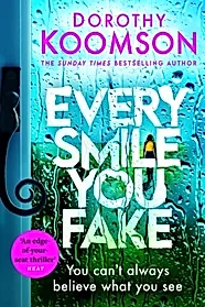 Every Smile You Fake : the gripping new novel from the bestselling Queen of the Big Reveal