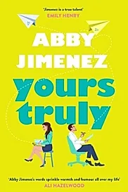 Yours Truly : A charming and hilarious second-chance rom-com from the author of THE FRIEND ZONE
