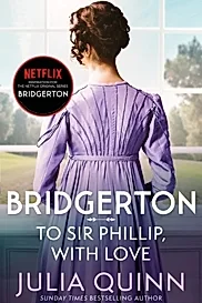 Bridgerton: To Sir Phillip, With Love (Bridgertons Book 5) : Inspiration for the Netflix Original Series Bridgerton: Eloise's story