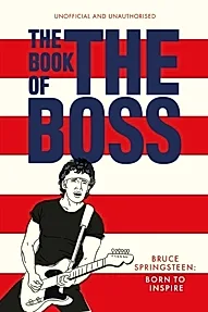 The Book of The Boss : Empowering words of wisdom from Bruce Springsteen