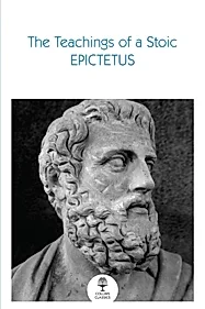 The Teachings of a Stoic : Selected Discourses and the Encheiridion