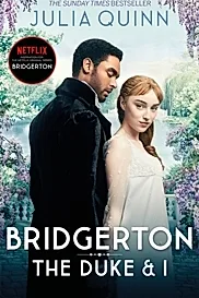 Bridgerton: The Duke and I (Bridgertons Book 1) : The Sunday Times bestselling inspiration for the Netflix Original Series Bridgerton