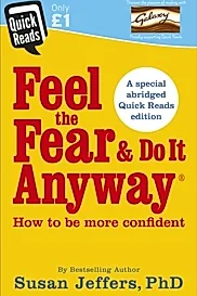 Feel The Fear And Do it Anyway