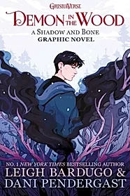 Demon in the Wood : A Shadow and Bone Graphic Novel