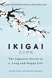 Ikigai : The Japanese secret to a long and happy life