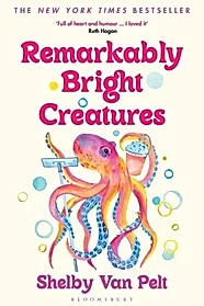 Remarkably Bright Creatures : Curl up with 'that octopus book' everyone is talking about