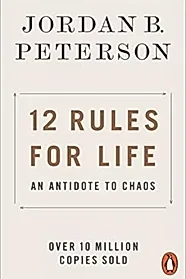 12 Rules for Life : An Antidote to Chaos