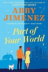 Part of Your World : an irresistibly hilarious and heartbreaking romantic comedy