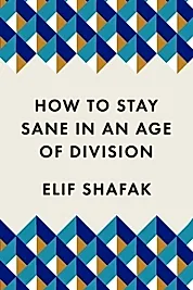 How to Stay Sane in an Age of Division : The powerful, pocket-sized manifesto