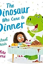 The Dinosaur Who Came to Dinner (PB)