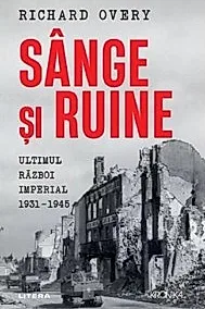 Sange si ruine. Ultimul razboi imperial 1931-1945