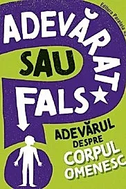 Adevarat sau fals? Adevarul despre corpul omenesc