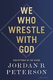 We Who Wrestle With God : Perceptions of the Divine