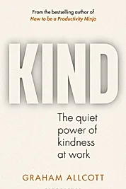 KIND : The quiet power of kindness at work