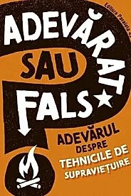 Adevarat sau fals? Adevarul despre tehnicile de supravietuire
