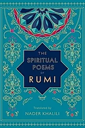 The Spiritual Poems of Rumi : Translated by Nader Khalili Volume 3