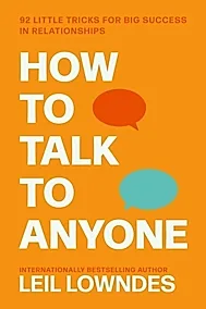 How to Talk to Anyone : 92 Little Tricks for Big Success in Relationships