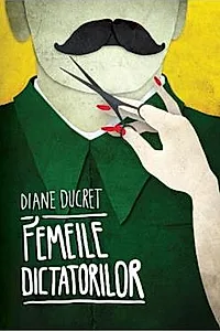 Femeile dictatorilor Vol. 1