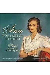 Ana. Portretul Reginei / Anne. Portrait of the Queen