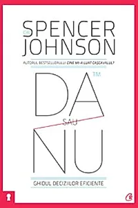 Da sau nu. Ghidul deciziilor eficiente. Editia a III-a revizuita