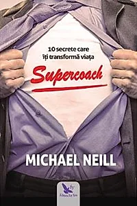 Supercoach. 10 secrete care iti transforma viata