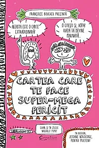 Cartea care te face super-mega fericit