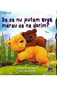 De ce nu putem avea mereu ce ne dorim?