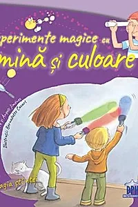 Experimente magice cu lumina si culoare