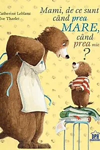 Mami, de ce sunt cand prea mare, cand prea mic?