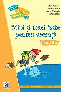 Mini si maxi teste pentru vacanta - Clasa a II-a