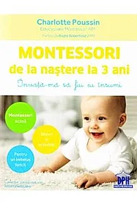Montessori de la nastere la 3 ani