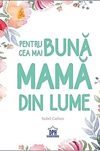 Pentru cea mai buna mama din lume