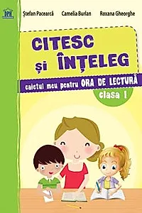 Citesc si inteleg - Caiet de lectura - Clasa I